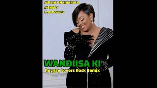 Rema Namakula - Wandiisa Ki (Reggae Lovers Rock Remix) (SNMiX) BPM 80