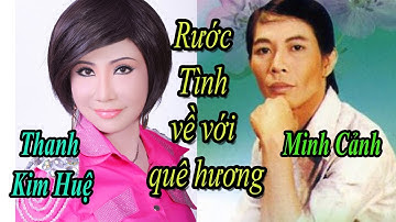 Tân cổ Rước Tình Về Với Quê Hương-Trình bày Minh Cảnh-Thanh Kim Huệ-Tài Tử Cải Lương TV.