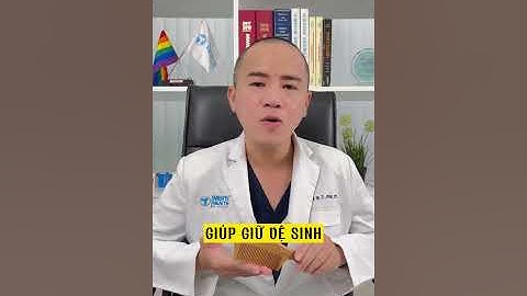 Không mặc quần lót có xệ bi không bác sĩ? | TS. BS CKII Trà Anh Duy | Men