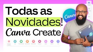 Todas as Novidades Canva create 2024 - VEJA AGORA o que MUDOU no Canva!