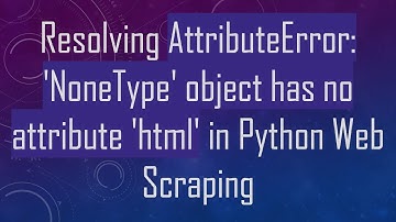 Resolving AttributeError: 