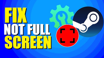 How To Fix Steam Games Not Full Screen (Quick & Easy)