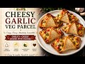 Cheesy Garlic Veg Parcel