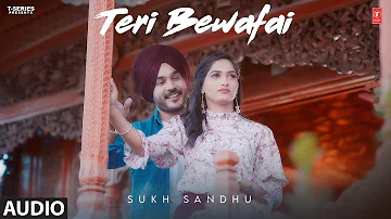Teri Bewafai (Full Audio Song) | Sukh Sandhu, Mateena Rajput | Latest Punjabi Songs 2023