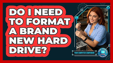 Do I Need To Format A Brand New Hard Drive?