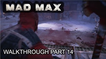Mad Max - 100% Walkthrough part 14 - 1080p 60fps - No commentary
