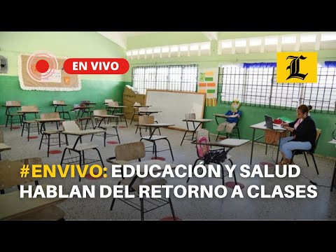 #ENVIVO: Educación y Salud hablan del retorno a clases
