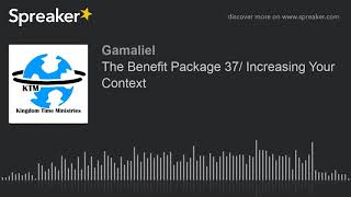 The Benefit Package 37 Increasing Your Context