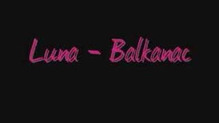 Miniatura de vídeo de "Luna - Balkanac"