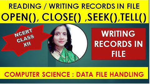 Part 2 : File Handling in Python | open() |SEEK() | TELL() | WRITE RECORDS |TEXT FILE