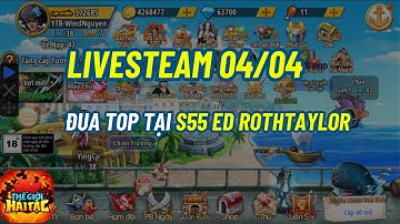 Thế Giới Hải Tặc - LIVESTREAM ĐUA TOP S55