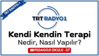 TRT Radyo -37 | Kendi Kendine Terapi Nedir, Nasıl Uygulanır?