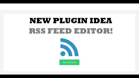 New Plugin Teaser Video: Edit Any RSS Feed and Republish It On Your Site!