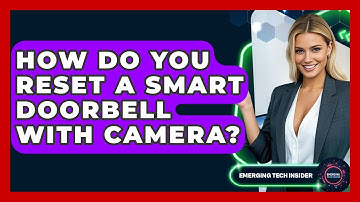 How Do You Reset A Smart Doorbell With Camera? - Emerging Tech Insider