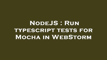 NodeJS : Run typescript tests for Mocha in WebStorm