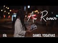 Daniel Yogathas x IFA  - Au Revoir  (Official Video)