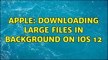 Apple: Downloading large files in background on iOS 12