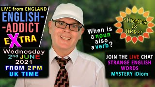 When does a noun become a verb - English Addict eXtra - Wednesday 2nd June 2021 - LIVE from England