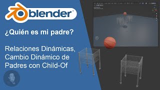 Relaciones Dinámicas, Cambio Dinámico de Padres con Restricción Child-Of en Blender