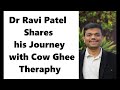 Dr Ravi Patel Opens Secret About Modern medicine and his healing with Medicated Ghee Theraphy
