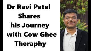 Dr Ravi Patel Opens Secret About Modern medicine and his healing with Medicated Ghee Theraphy