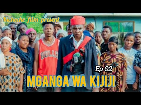 KICHECHE Ep 2 MGANGA WA KIJIJI
