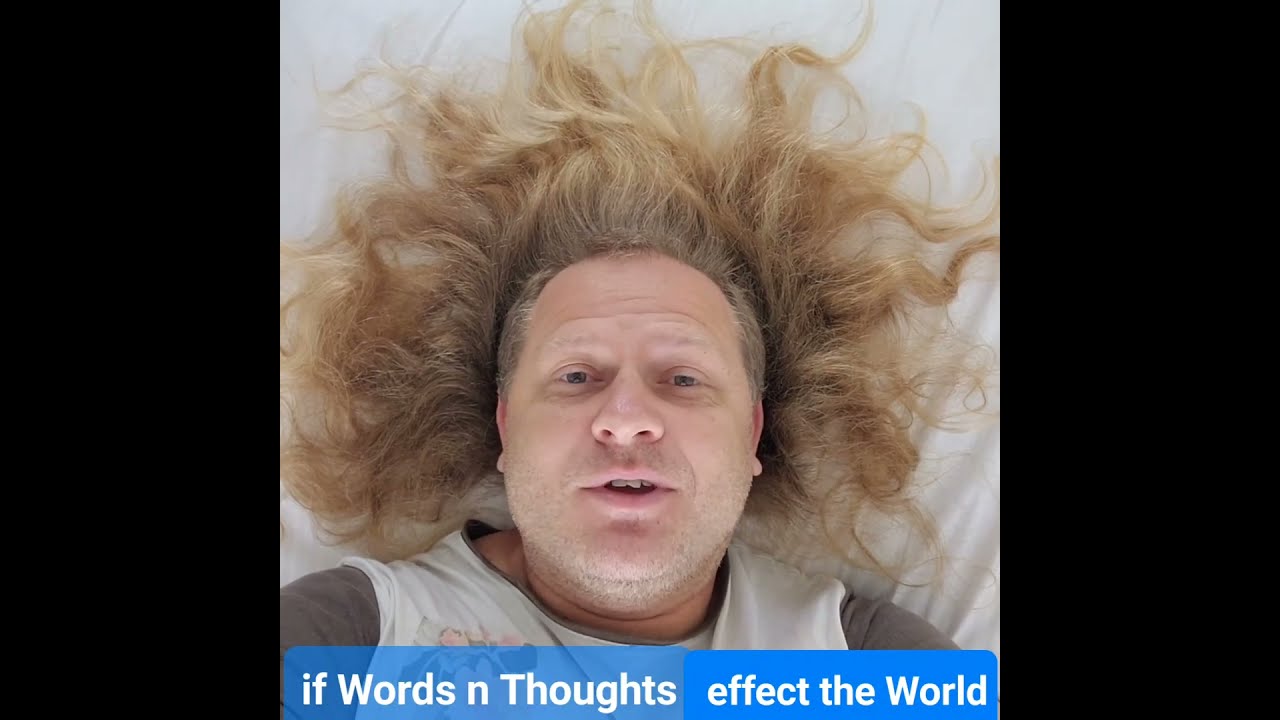If Words N Thoughts Effect The World Hmm