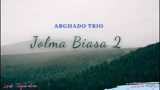 Lirik Lagu Batak dan Artinya Jolma Biasa 2 - Arghado Trio | Lirik Lagu Batak Terjemahan