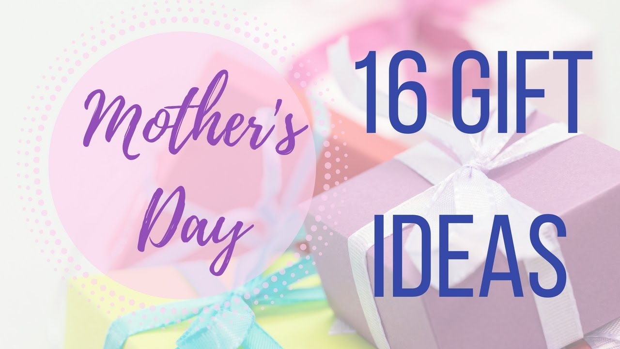 16 GIFT IDEAS for MOTHER's DAY | HashSmitiCandid