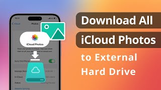 [2 Ways] How to Download All iCloud Photos to External Hard Drive 2024 screenshot 3