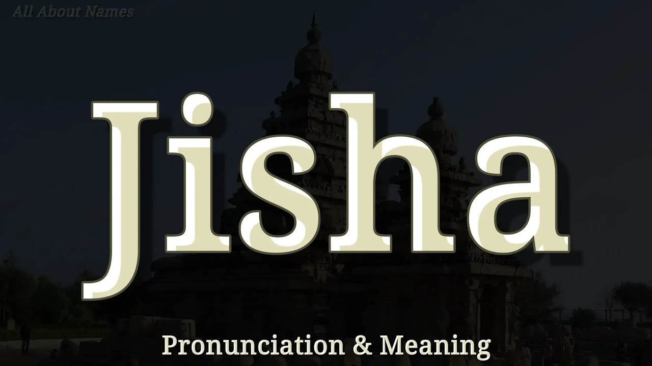 Джиша - Произношение и значение