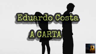 Eduardo Costa- A Carta (LETRA)