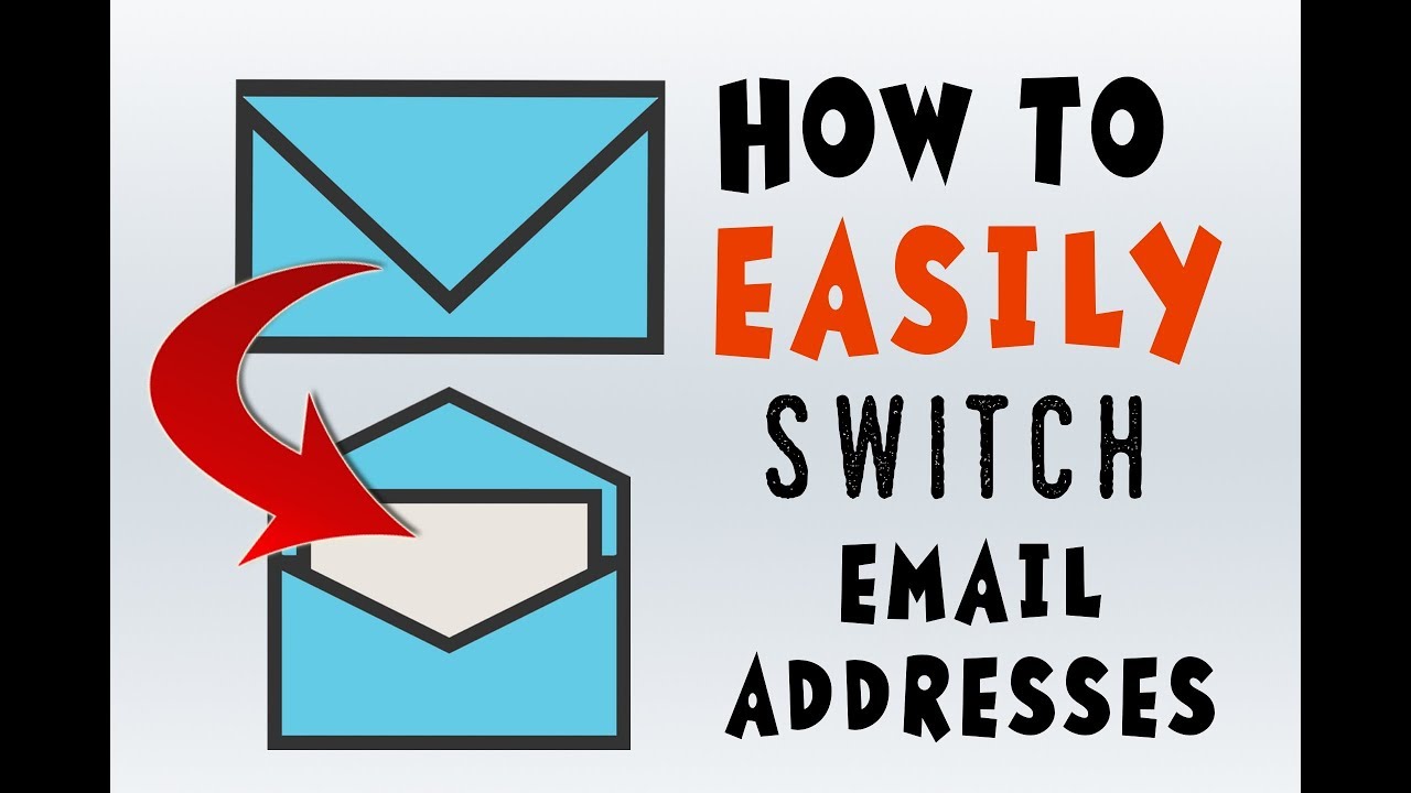 How To Switch Email Addresses A COMPLETE GUIDE YouTube How To Switch Email Addresses A COMPLETE GUIDE YouTube