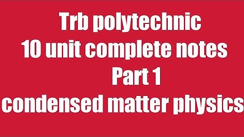 Part 1 condensed matter physics Trb polytechnic