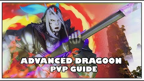 FFXIV The Advanced Dragoon Guide To PVP Climb Ranked And Dominate