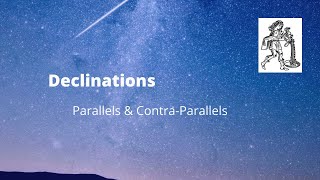 Declinations Parallels and Contra parallels