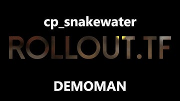 cp_snakewater demoman rollout