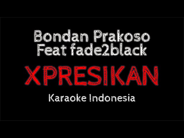 Karaoke Bondan Feat fade2black - Xpresikan Karaoke class=