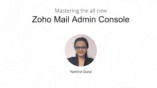 Mastering the all-new Zoho Mail Admin Console: Part 2