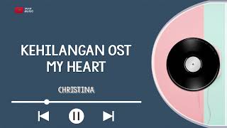 Kehilangan OST My Heart - Christina The| Cover LIRIK