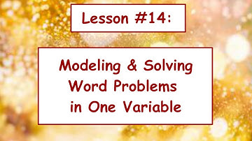 Lesson #14 - Modeling & Solving Word Problems in One-Variable