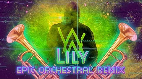 Alan Walker - Lily (Epic Orchestral Remix) [Music Video]