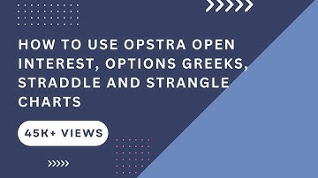How to use Opstra Open Interest, Options Greeks, Straddle and Strangle Charts