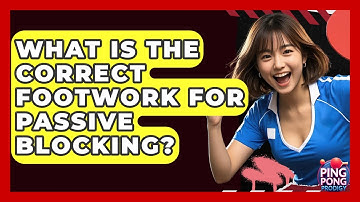 What Is The Correct Footwork For Passive Blocking? - Ping Pong Prodigy