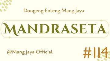 MANDRASETA - Bagian 114, Dongeng Enteng Mang Jaya, Carita Sunda @MangJayaOfficial