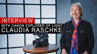 Interview with Canon Explorer of Light, Claudia Raschke