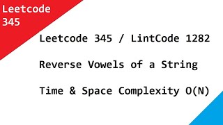Leetcode 345 Reverse Vowels of a String -  Time & Space Complexity O(N)
