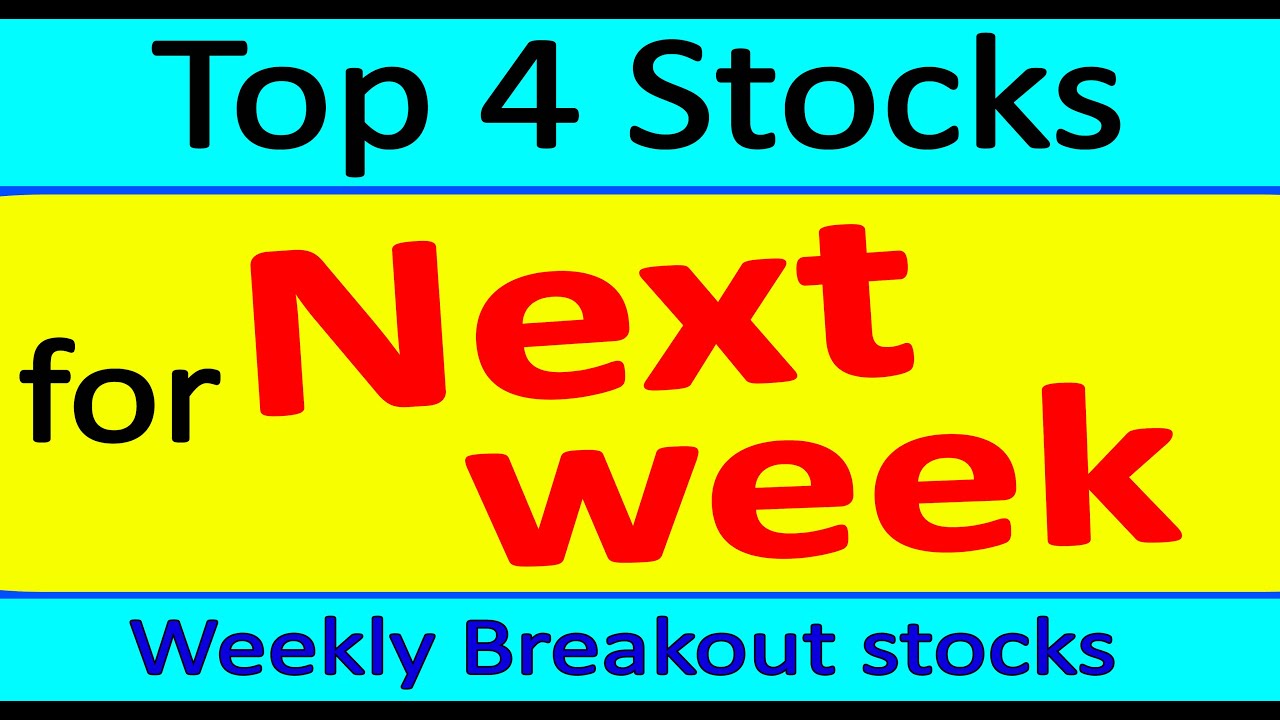Top 4 stocks for Next week Stocks of the week Best stocks to buy