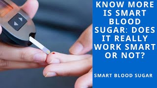 Smart Blood Sugar Does It Really Work Smart? Know More Of The Viewer Of This Video