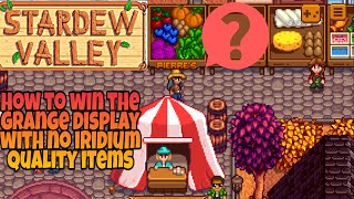 Stardew Valley - How to Win the Grange Display at Stardew Valley Fair (No Iridium Quality Items)